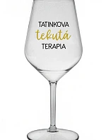 TATINKOVA TEKUTÁ TERAPIA - priehľadný nerozbitný pohár na víno 470 ml