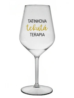 TATINKOVA TEKUTÁ TERAPIA - priehľadný nerozbitný pohár na víno 470 ml