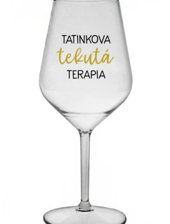 TATINKOVA TEKUTÁ TERAPIA - priehľadný nerozbitný pohár na víno 470 ml