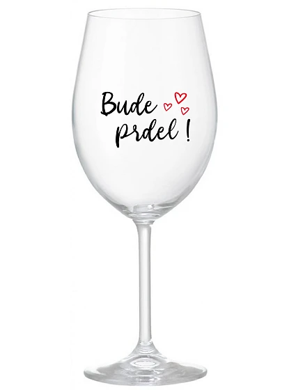 BUDE PRDEL! - priehľadný pohár na víno 350 ml