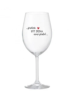 BECAUSE BEING A RIZZKA IS NOT A PRDEL - číry pohár na víno 350 ml
