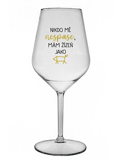 NIKTO MI NEVYHOVIE, MÁM ŽENU AKO ŽENA - priehľadný nerozbitný pohár na víno 470 ml