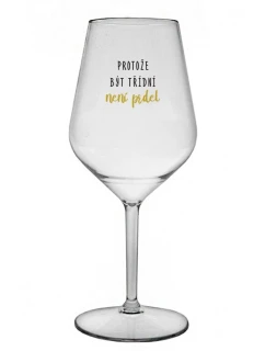 BECAUSE BEING CLASSY IS NOT A PRELIMINARY - číry nerozbitný pohár na víno 470 ml