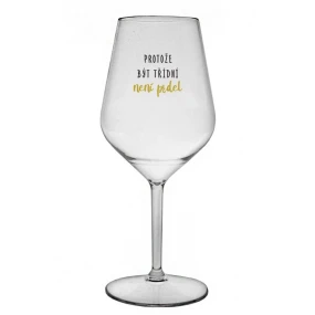 BECAUSE BEING CLASSY IS NOT A PRELIMINARY - číry nerozbitný pohár na víno 470 ml BECAUSE BEING CLASSY IS NOT A PRELIMINARY - číry nerozbitný pohár na víno 470 ml
