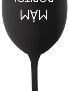 MÁM DOPITO! - černá sklenice na víno 350 ml