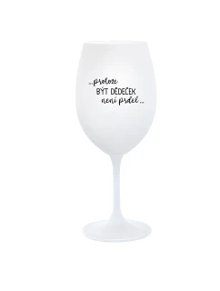 ...KEĎŽE BYŤ DIEŤAŤOM NIE JE PRELIMINÁRNE... - pohár na biele víno 350 ml