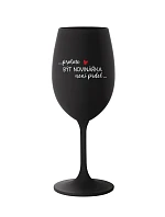 PROTOŽE BÝT NOVINÁŘKA NENÍ PRDEL - černá sklenice na víno 350 ml