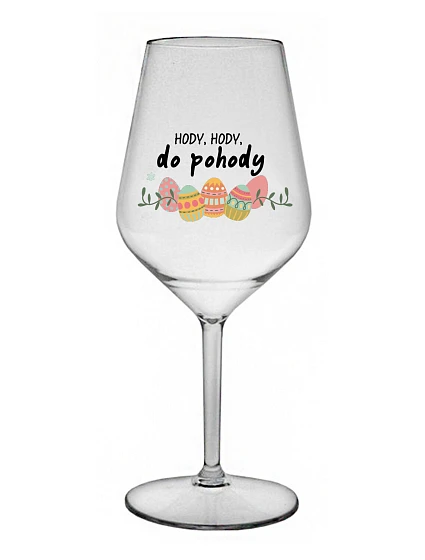 HODY, HODY, GOODBYE - číry nerozbitný pohár na víno 470 ml