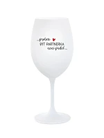 PROTOŽE BÝT PARTNERKA NENÍ PRDEL - bílá sklenice na víno 350 ml