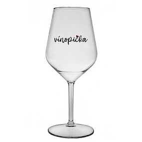 VINOPIČKA - číry nerozbitný pohár na víno 470 ml