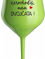 MĚ NEROZHODÍŠ, MÁM DVOJČATA! - zelená nerozbitná sklenice na víno 470 ml