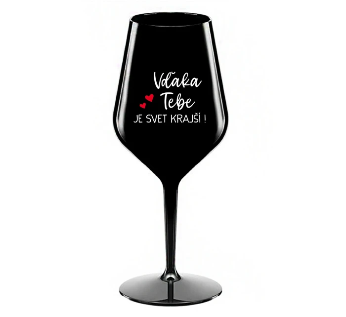 VĎAKA TEBE JE SVET KRAJŠÍ! - čierny nerozbitný pohár na víno 470 ml