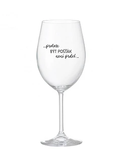 BYŤ POŠTOVÝM DOBRODRUŽSTVOM NIE JE PRELIMINÁRNE - číry pohár na víno 350 ml
