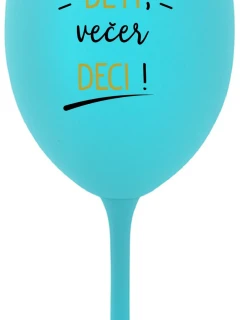CEZ DEŇ DETI, VEČER DECI! - tyrkysový pohár na víno 350 ml