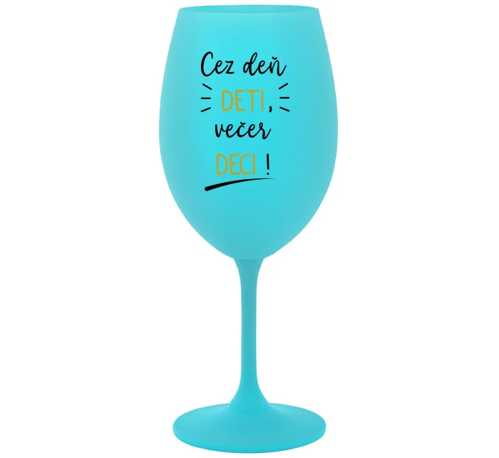 CEZ DEŇ DETI, VEČER DECI! - tyrkysový pohár na víno 350 ml
