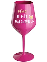 WINE IS MY VALENTINE - ružový nerozbitný pohár na víno 470 ml