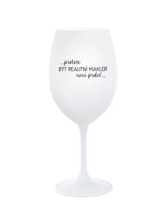 PROTOŽE BÝT REALITNÍ MAKLÉŘ NENÍ PRDEL - bílá  sklenice na víno 350 ml