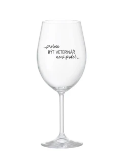 PROTOŽE BÝT VETERINÁŘ NENÍ PRDEL - čirá sklenice na víno 350 ml