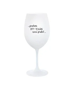 ...KEĎŽE BYŤ OTECOM NIE JE PRELIMINÁRNE... - pohár na biele víno 350 ml