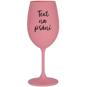 TEXT NA PŘÁNÍ - růžová sklenice na víno 350 ml