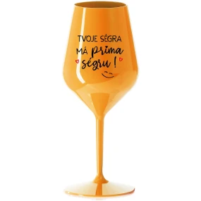 VAŠA SÉRIA MÁ PRIMA SÉRIU! - oranžový nerozbitný pohár na víno 470 ml VAŠA SÉRIA MÁ PRIMA SÉRIU! - oranžový nerozbitný pohár na víno 470 ml