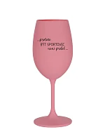 PROTOŽE BÝT SPORTOVEC NENÍ PRDEL - růžová sklenice na víno 350 ml