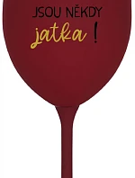 BÝTI MATKA JSOU NĚKDY JATKA! - bordo sklenice na víno 350 ml