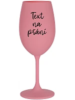 TEXT na želanie - ružový pohár na víno 350 ml