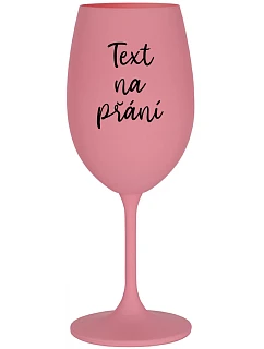 TEXT na želanie - ružový pohár na víno 350 ml