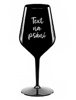 TEXT NA ŽELANIE - čierny nerozbitný pohár na víno 470 ml