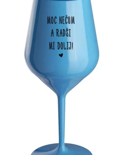 NESMIEŠ SA NA MŇA NAPIŤ! - modrý nerozbitný pohár na víno 470 ml