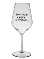 Som krásna a sexi! (A tiež ženská...) - priehľadný nerozbitný pohár na víno 470 ml