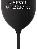 Som KRÁSNA A SEXY! (A TIEŽ ŽENSKÁ...) - čierny pohár na víno 350 ml