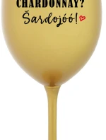 CHARDONNAY? ŠARDOJÓÓ! - zlatý pohár na víno 350 ml