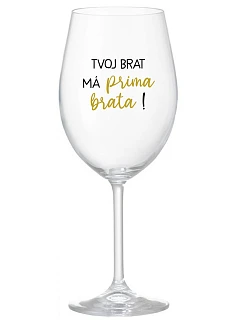 Tvoj brat má priateľského brata! - priehľadný pohár na víno 350 ml