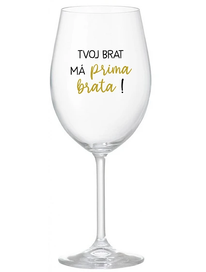 Tvoj brat má priateľského brata! - priehľadný pohár na víno 350 ml