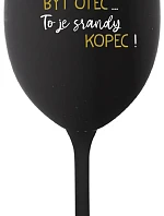 ...Pretože byť otcom...je to poriadny kopec! - čierny pohár na víno 350 ml