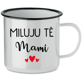 MILUJU TĚ MAMI - bílý plecháček 350 ml
