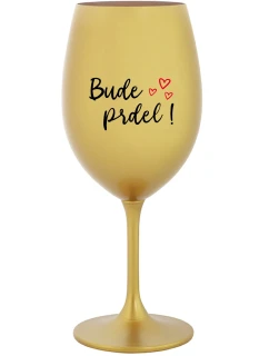 BUDE PRDEL! - zlatý pohár na víno 350 ml