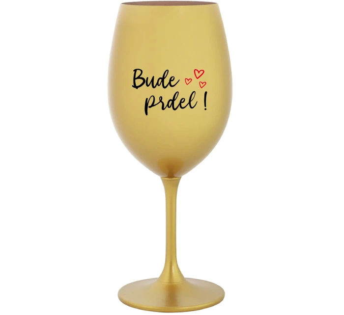 BUDE PRDEL! - zlatý pohár na víno 350 ml BUDE PRDEL! - zlatý pohár na víno 350 ml