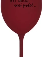 ...KEĎŽE BYŤ TAM NIE JE PREL... - burgundský pohár na víno 350 ml