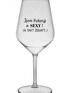 Som KRÁSNA A SEXY! (A TAKÁ ŽENSKÁ...) - číry nerozbitný pohár na víno 470 ml