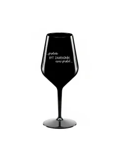 PROTOŽE BÝT ZAHRADNÍK NENÍ PRDEL - černá nerozbitná sklenice na víno 470 ml