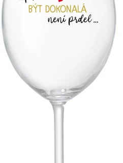 ...Pretože byť dokonalý nie je vtip... - číry pohár na víno 350 ml
