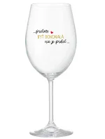 ...PRETOŽE BYŤ DOKONALÁ NIE JE PRDEL... - priehľadný pohár na víno 350 ml