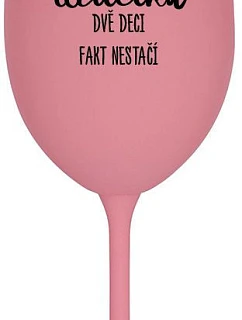 JSEM DVĚ DECI FAKT NESTAČÍ růžová sklenice na víno 350 ml model 22190115 - Giftela