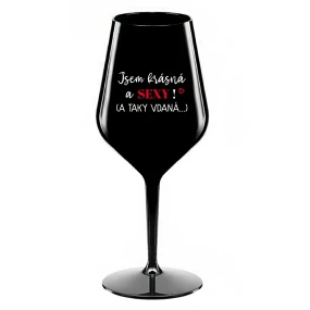 JSEM KRÁSNÁ A SEXY! (A TAKY VDANÁ...) - černá nerozbitná sklenice na víno 470 ml