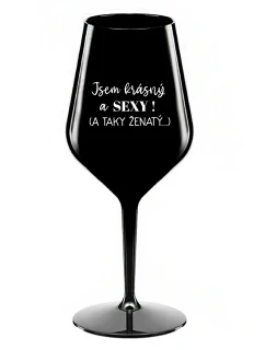 Som KRÁSNA A SEXY! (A TAKÁ ŽENSKÁ...) - čierny nerozbitný pohár na víno 470 ml