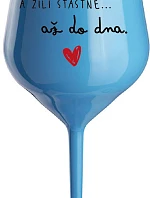A žili šťastne až do smrti - modrý nerozbitný pohár na víno 470 ml