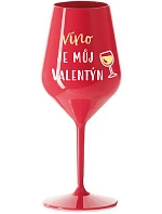 WINE IS MY VALENTINE - červený nerozbitný pohár na víno 470 ml